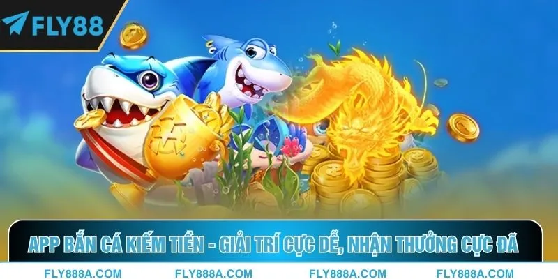 App bắn cá kiếm tiền