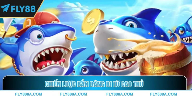 Chiến lược bắn băng bi từ cao thủ