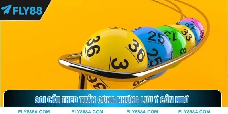 Soi cầu theo tuần cùng những lưu ý cần nhớ