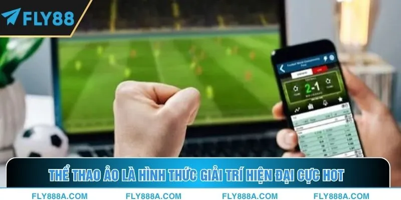 Thể thao ảo là hình thức giải trí hiện đại cực hot