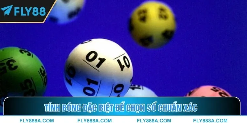 Tính bóng đặc biệt để chọn số chuẩn xác